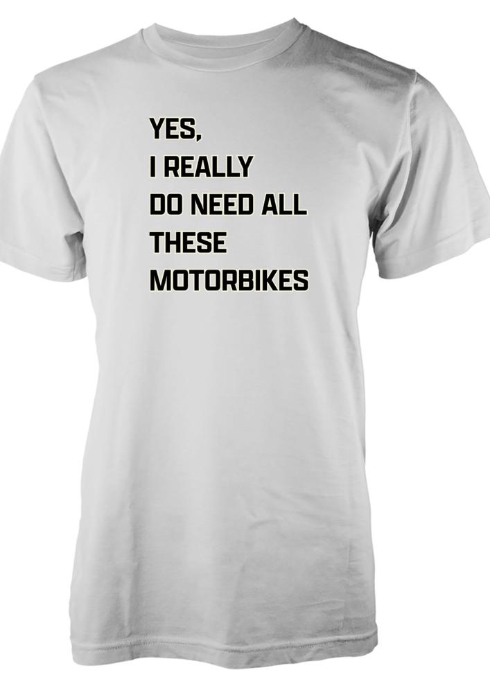 Bnwt Funny Motorbike TShirt Adults I Really Do Need All These Motorbikes Design