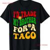 Trade Brother For Taco Mexican Boy Funny Cinco De Mayo T Shirt Vintage Unisex Graphic Top For Everyday Wear Casual
