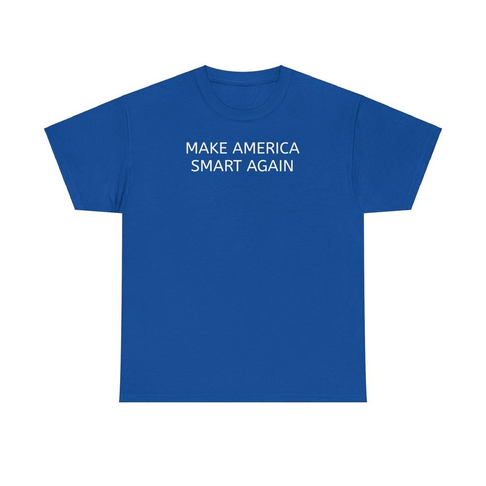 Unisex Tshirt Tops Tee, Make America Smart Again, ANTI-MAGA, Save America, MASA, Political