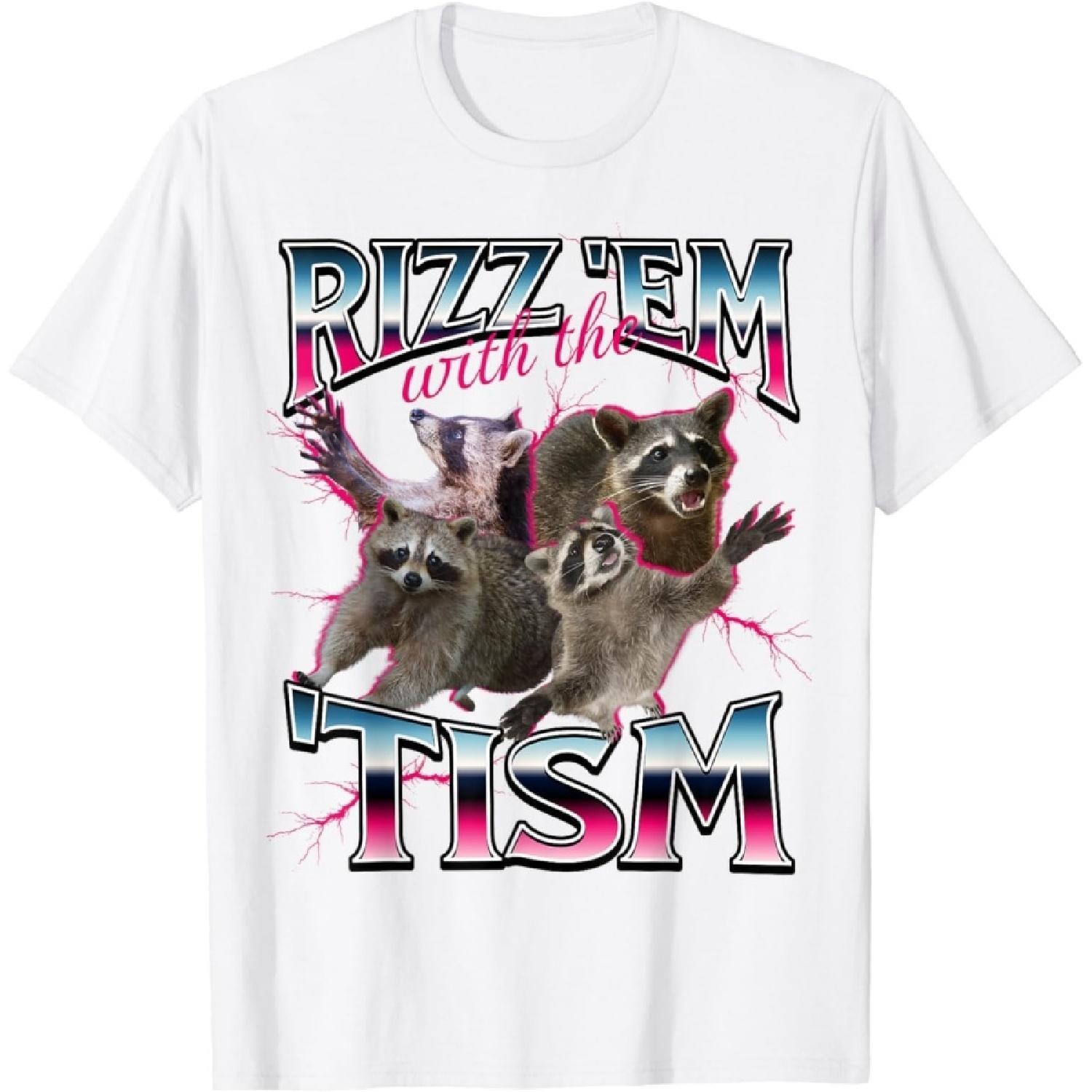 Figured Autism Funny Rizz Em with The Tism Meme Autistic Racoon T-Shirt Novelty Graphic Tshirt S