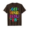 Get Your On In My Glowing Era Group Team Party Squad Gifts T-Shirt