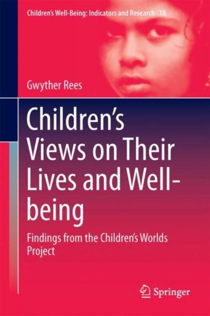 The Children's Views On Their Lives and Well-being : Findings from the Children's Worlds Project : 18 Book