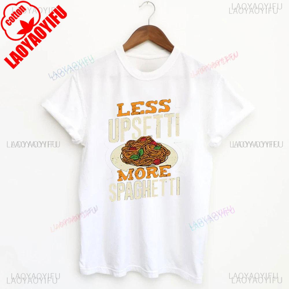 Spaghetti Shirt Funny Food Shirt Foodie T Shirt Food Humor Funny Saying TShirt Silly Tops More Spaghetti Less Upsetti