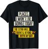 Places I Won't Be Going Today Funny Sarcastic Quote T-Shirt