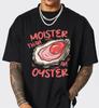 Moister Than An Oyster Meme T-Shirt - Funny Seafood Retro Beach Unisex Tee Gift