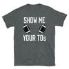 Show Me Your TDs College Professional Football Fans Short-Sleeve Unisex T-Shirt