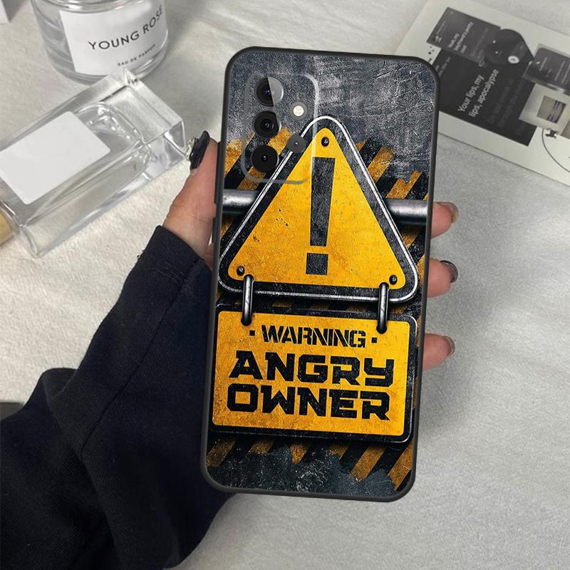 Warning Angry Danger Owner Case For Samsung Galaxy A13 A23 A33 A53 A17 A06 A16 A56 A36 A54 A34 A14 A52 A32 A15 A35 A55