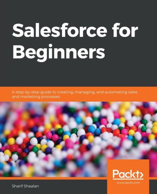 Buch Salesforce for Beginners : A Step-by-step Guide To Creating, Managing, and Automating Sales and Marketing Processes