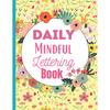 Daily Mindful Lettering Book: 30 Days of Lettering Affirmations - Modern Calligraphy Tracing Book
