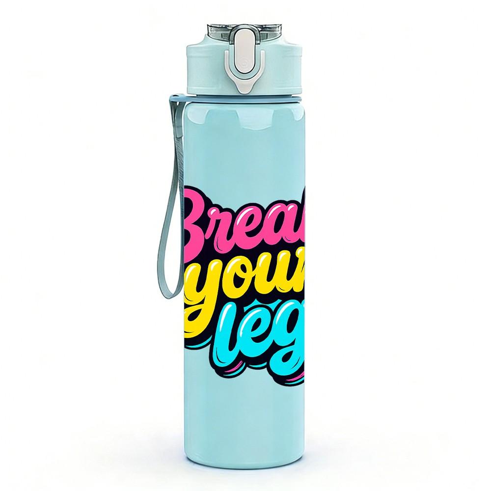 1PC Break Your Leg Letter Print 750ml Color Plastic Sports Water Bottle Leakproof Flip Straw Lid Suitable for Sports Office Home Use