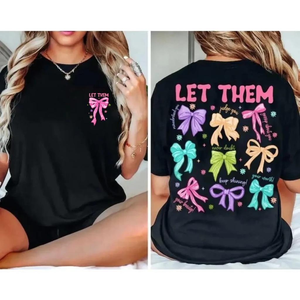 Empowering and Stylish T - Shirt: Make a Statement with the "LET THEM" Motif - I