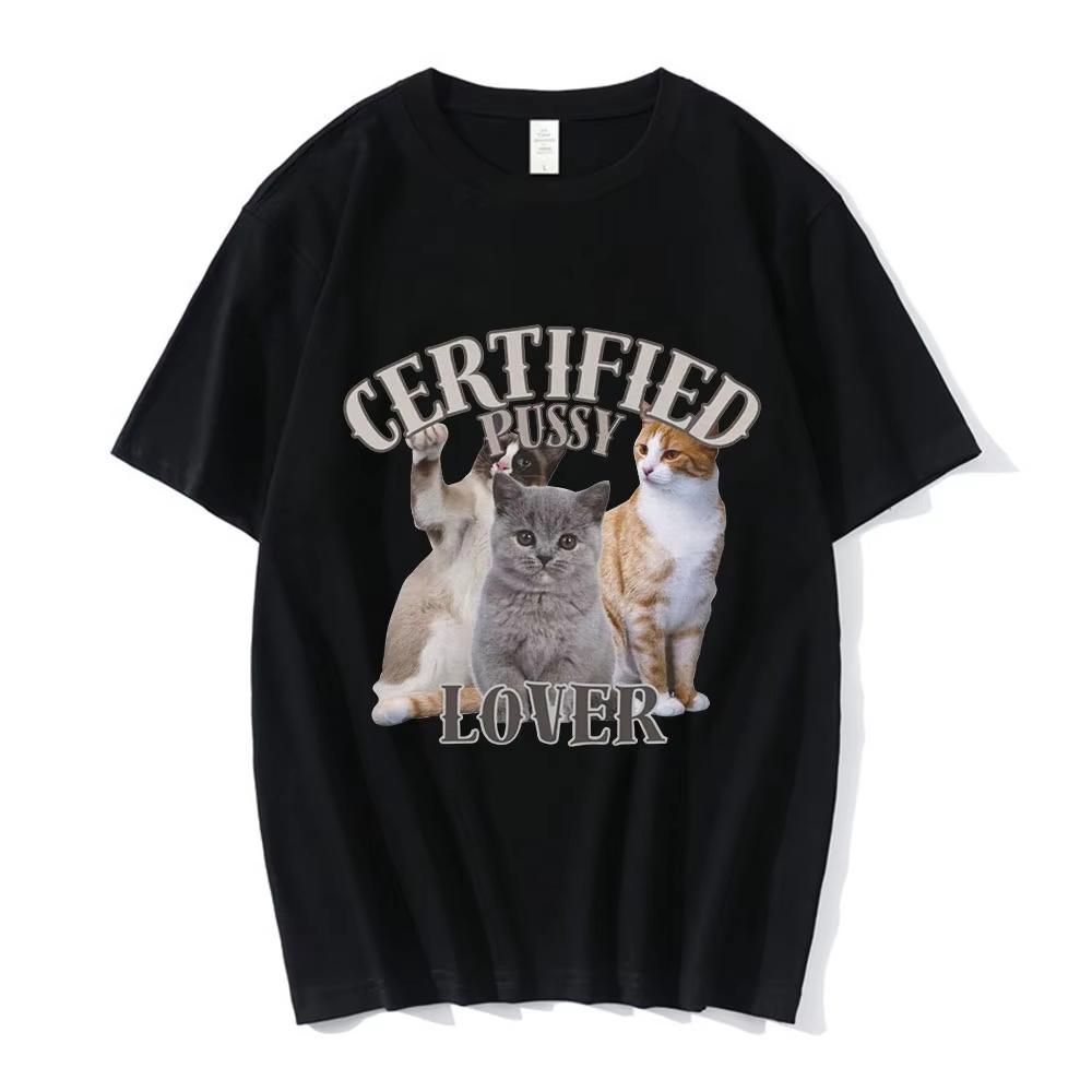 Funny CerTified Pussy Lover Cat Meme T Shirt Men Women Fashion Vintage T-shirts Cotton Casual Oversized Male T Shirts Streetwear M