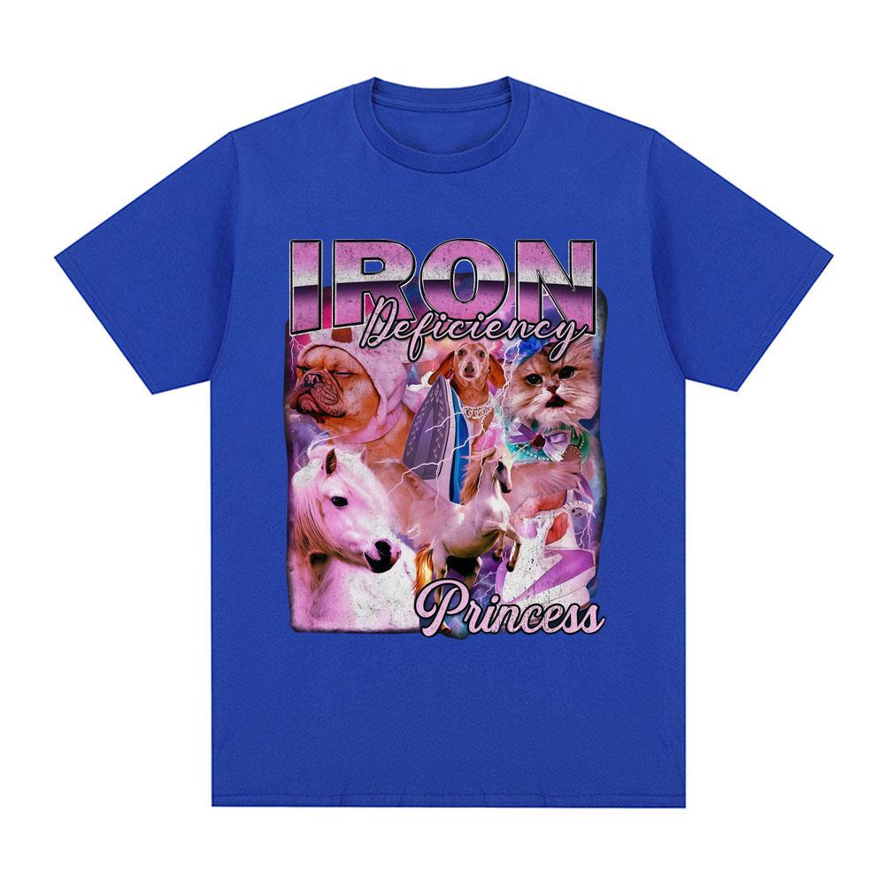 Iron Deficiency Princess Funny Dog Cat Meme T Shirts Unisex Unisex Clothing Casual Cotton Fashion Oversized Short Sleeve TShirts