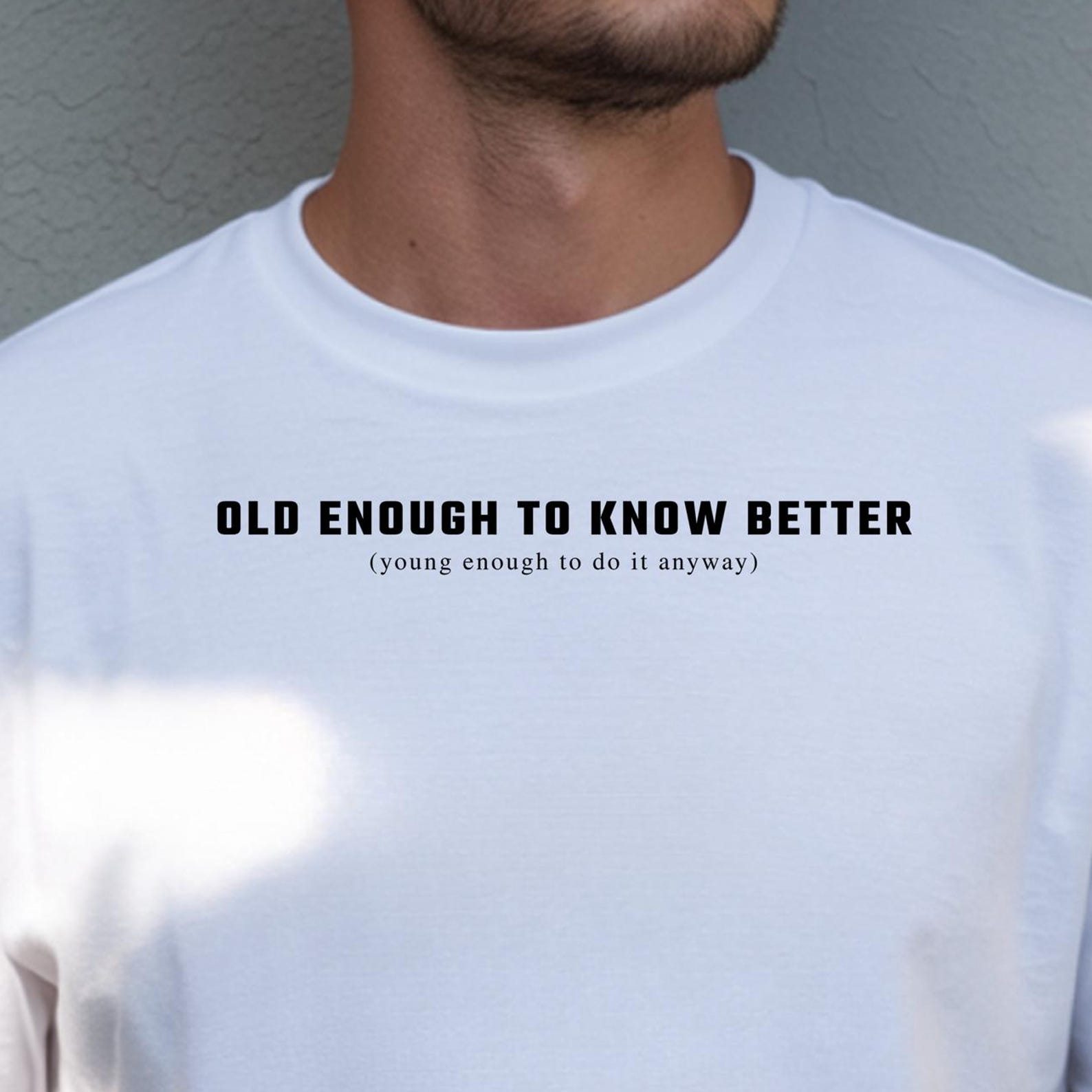 Old Enough to Know Better Young Enough to do it Anyway Graphic Tee, Grandparent Graphic Shirt L