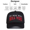 Unisex My Wife Will Kill You Embroidery Baseball Caps Spring And Autumn Outdoor Adjustable Casual Hats Sunscreen Hat Sports Cap