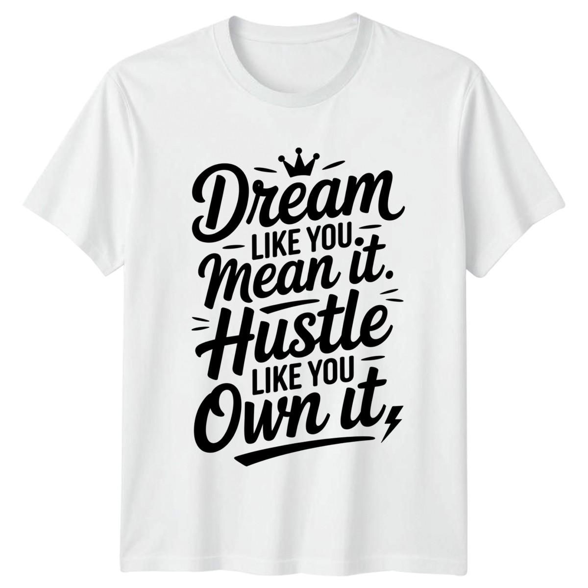 Dream Like You Mean It T-Shirt Entrepreneurship Motivation Birthday Gift S