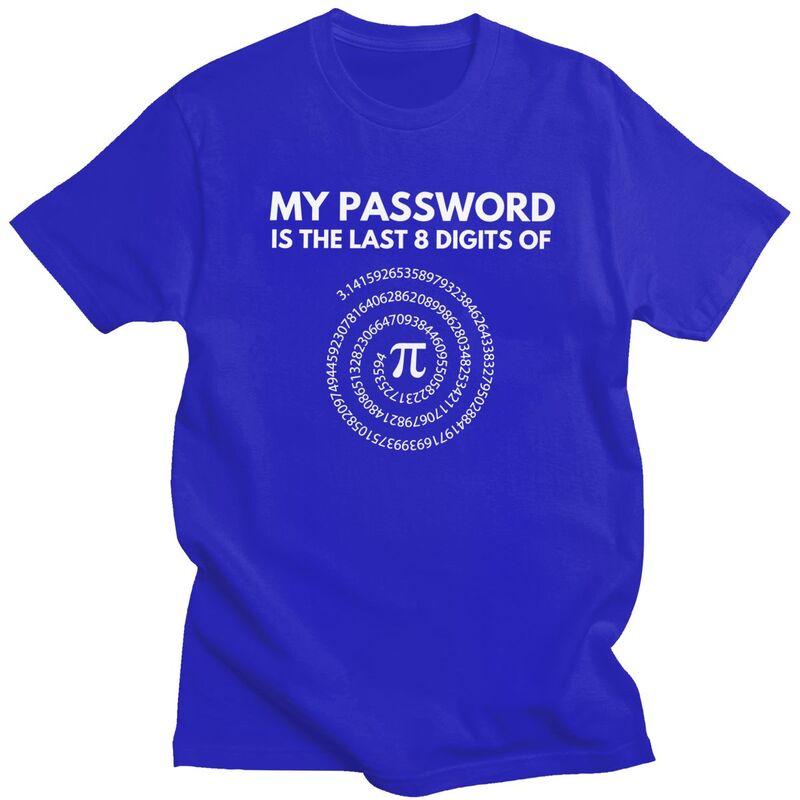 Custom My Password Is The Last 8 Digits Of Pi T Shirt Men Short Sleeve Math Teacher Gift Tshirt 100 Cotton Oversized Tshirt