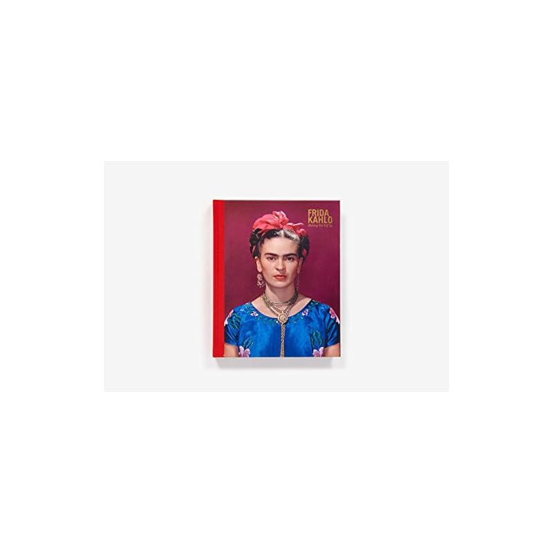Frida Kahlo: Making Her Self Up Claire Wilcox and Circe Henestrosas Frida Kahlo: Making