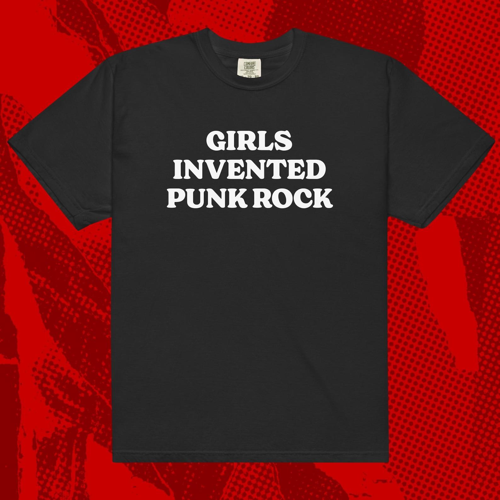 Girls Invented Punk Rock Slogan Shirt | Riot Grrrl Feminist 4XL