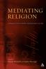 The Mediating Religion : Studies In Media, Religion, and Culture Book