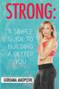 The Strong : A Simple Guide To Building a Better You Book