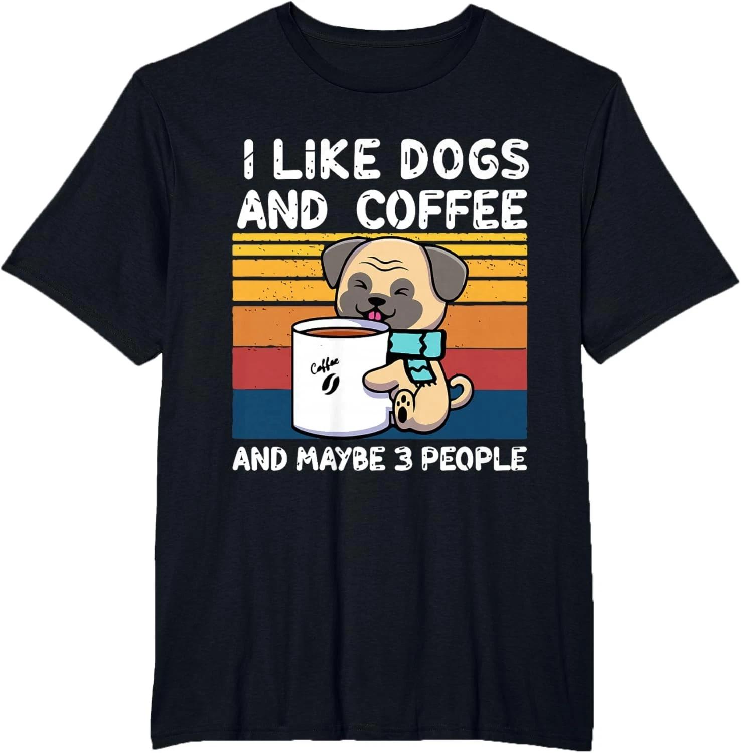 Funny Dogs_ I Like Dogs And Coffee And Maybe 3 People T- Shirt 3XL