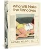 Who Will Make the Pancakes by Megan Kelso Hardback Book 9781683966708