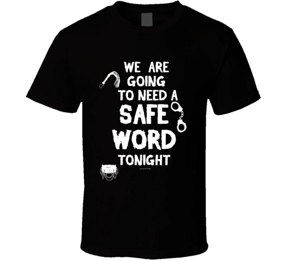 We Are Going To Need A Safe Word Tonight Funny Bdsm Bondage Gift T Shirt S