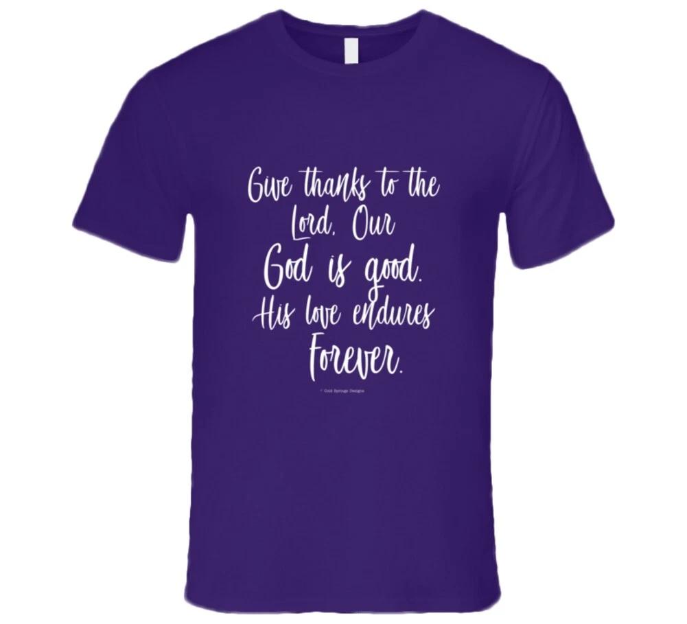 Give Thanks To The Lord His Love Endures Forever Premium Gift T Shirt L