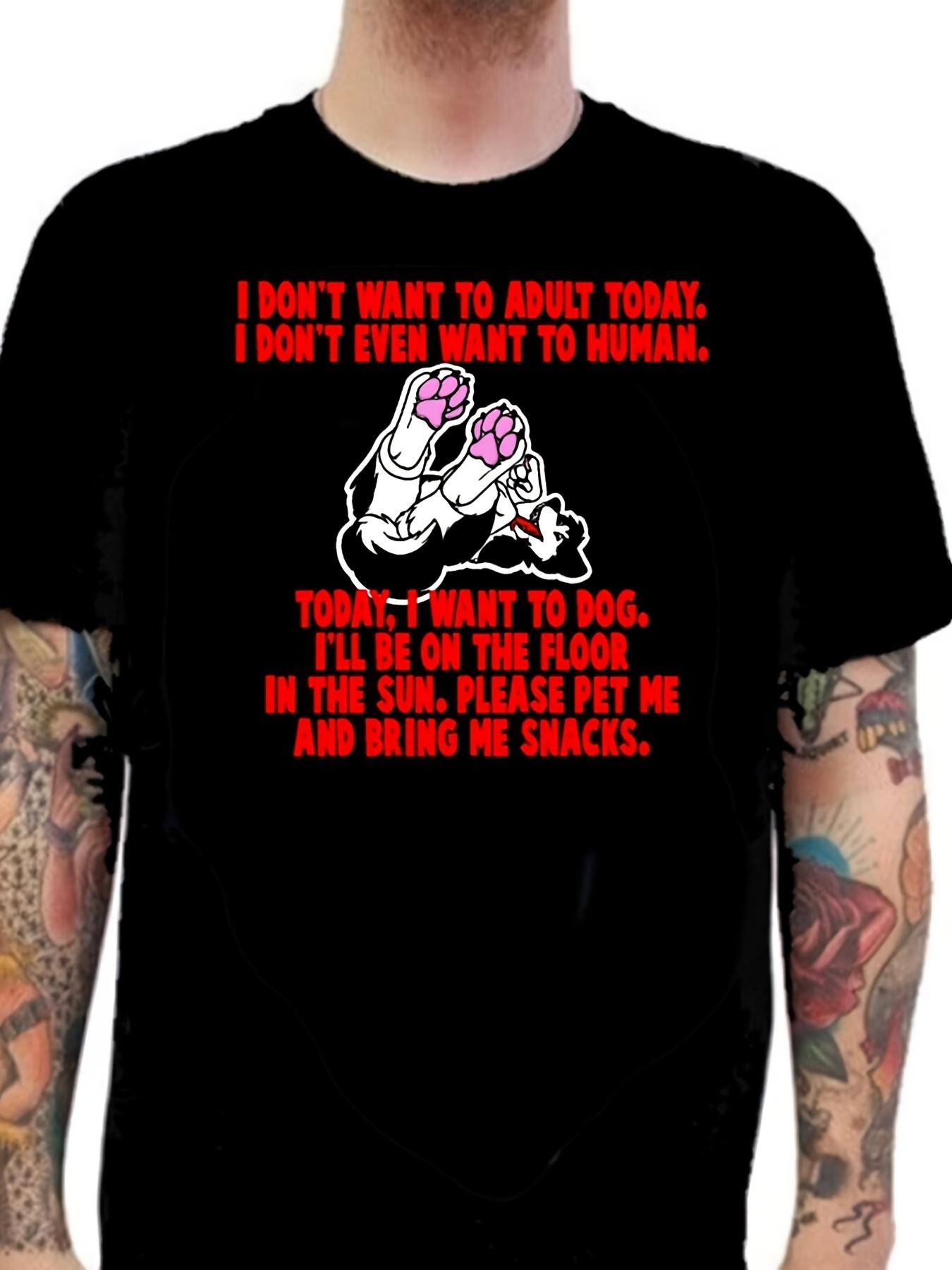 Men S Fun I Don T Want to Be an Adult Today Slogan T-Shirt | Casual Fit XXXXL