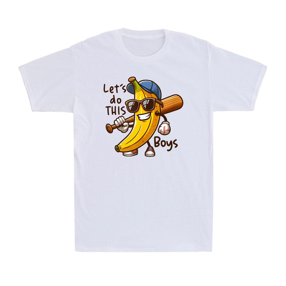 Let s Do This Boy Baseball Mom Banana Funny Baseball Lover Novelty Men s T-Shirt XL