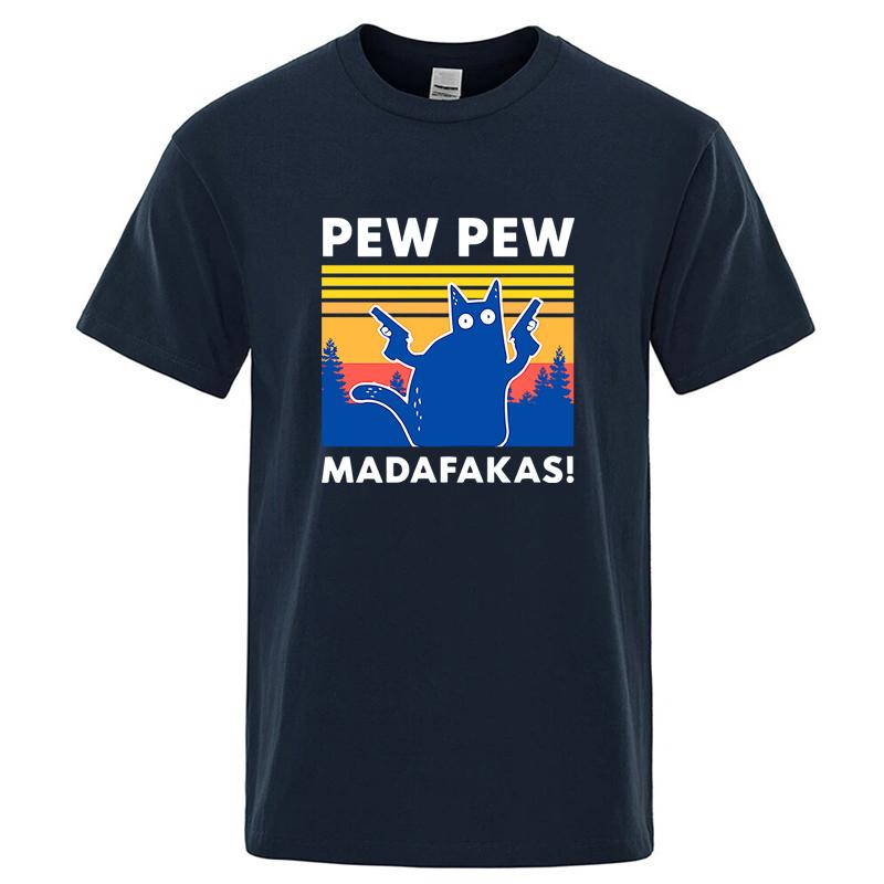 Pew Pew Madafakas Men Highquality Short Sleeve Funny Cat T Shirt Cotton Loose Top Shirts Tee TShirt Summer Casual Loose Male