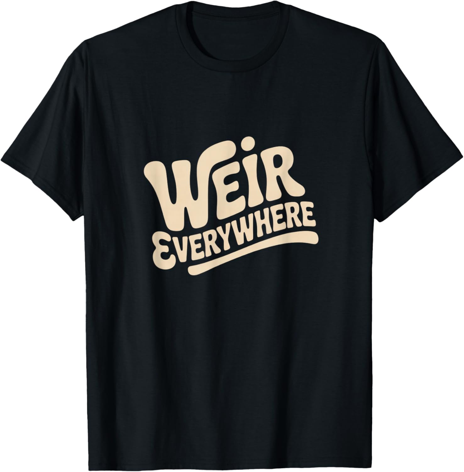 Funny Weir Everywhere Family Humor T-Shirt S разноцветный