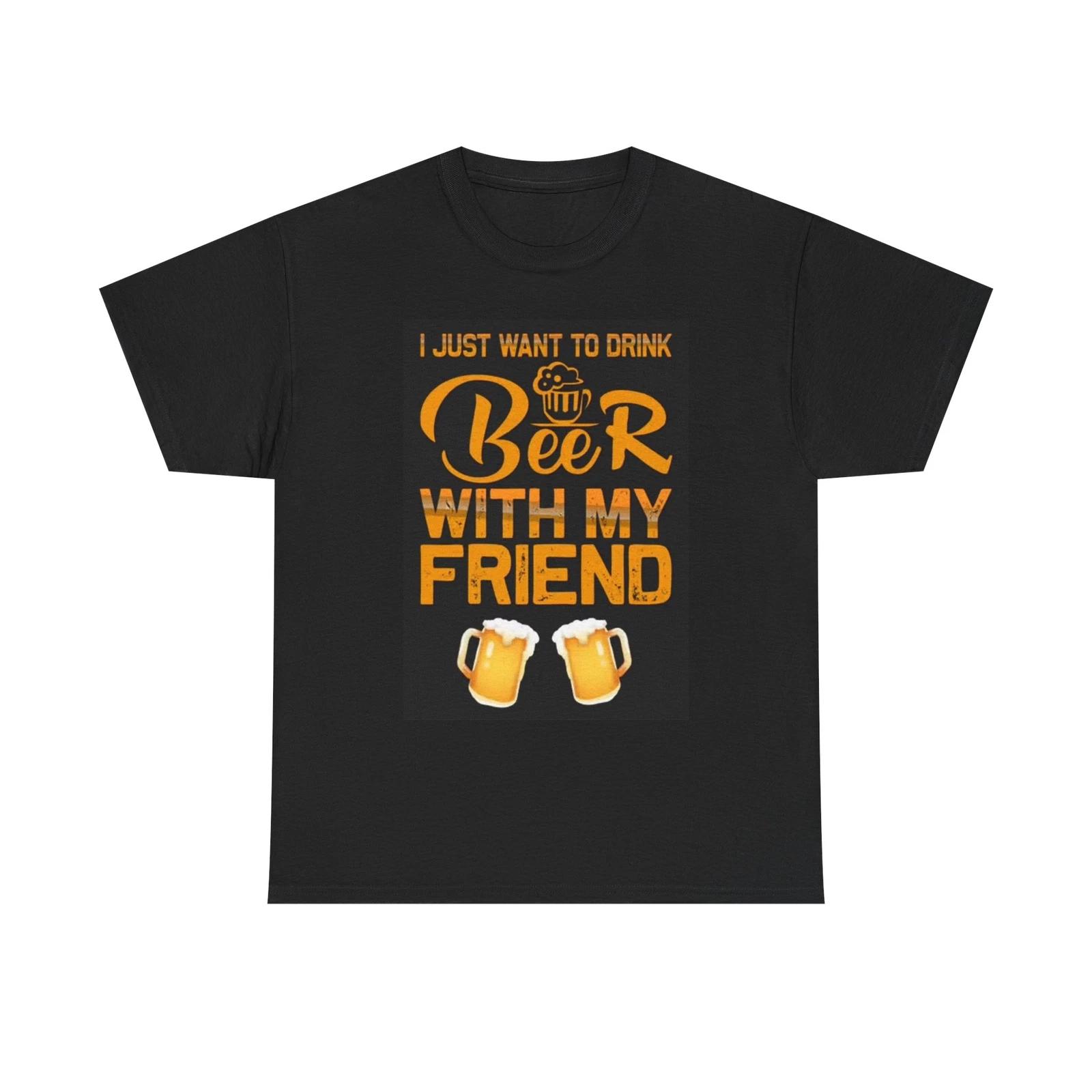 Men s and Women s T-shirts I Want To Drink Beer Friends L