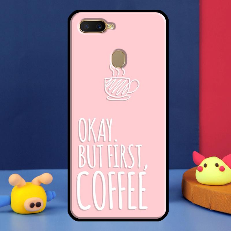OK but first coffee For Oppo A54 A57 S A78 A58 A98 A5 A9 A91 A15 A16 A17 A52 A72 A76 A96 A74 A94 A77 Phone Case