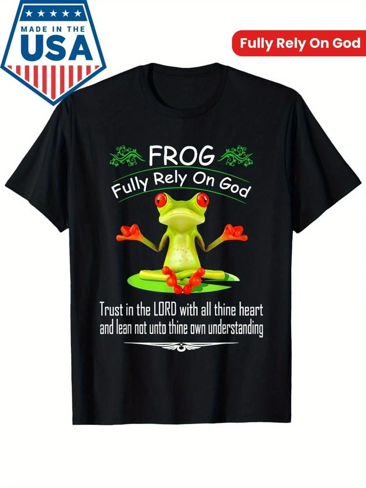 

Frog Fully Rely On God Trust In The Lord With Thine Heart T-Shirt 4XL
