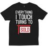 Everything I Touch Turns To Sold Real Estate Agent T Shirt