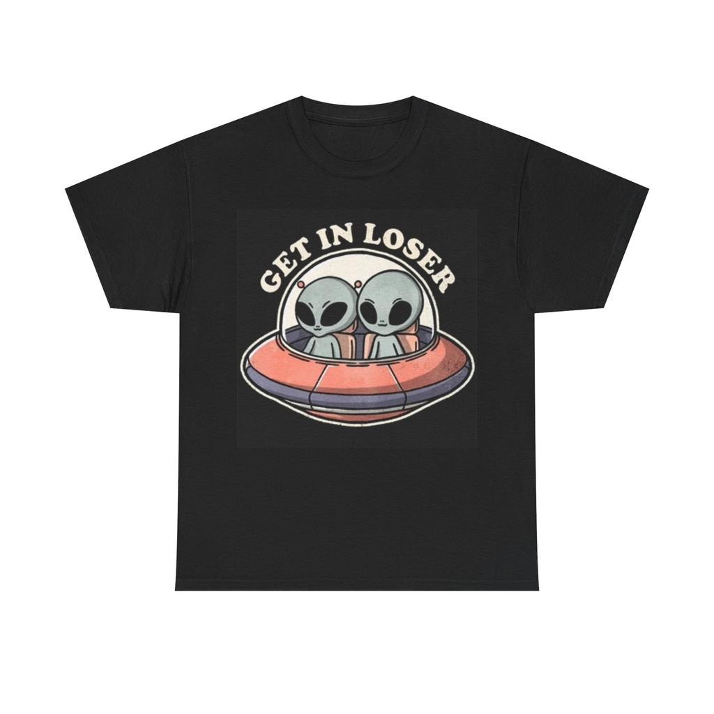 Men's and Women's T-shirts Get In Loser Alien Abduction