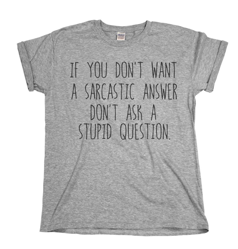 

Sarcastic Answer Womens Unisex TShirt Funny Slogan Birthday Gift Sarcasm S
