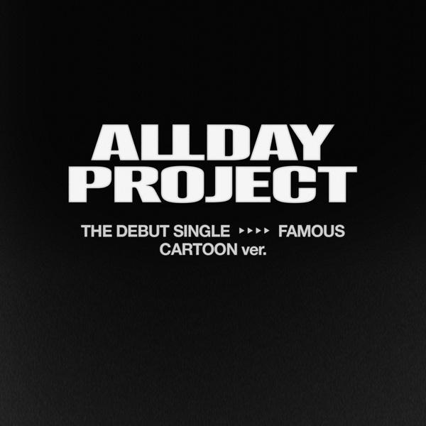 ALLDAY PROJECT Die Debütsingle [FAMOUS] CARTOON-Version. [Zufällige Version]
