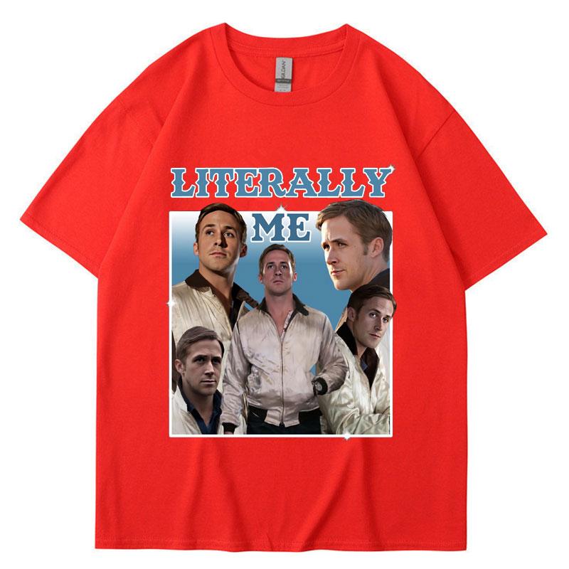 

Literally Me Ryan Gosling Graphic T Shirt Unisex Women Casual Cotton Harajuku Short Sleeve Loose Tshirt Hip Hop Vintage Streetwear S