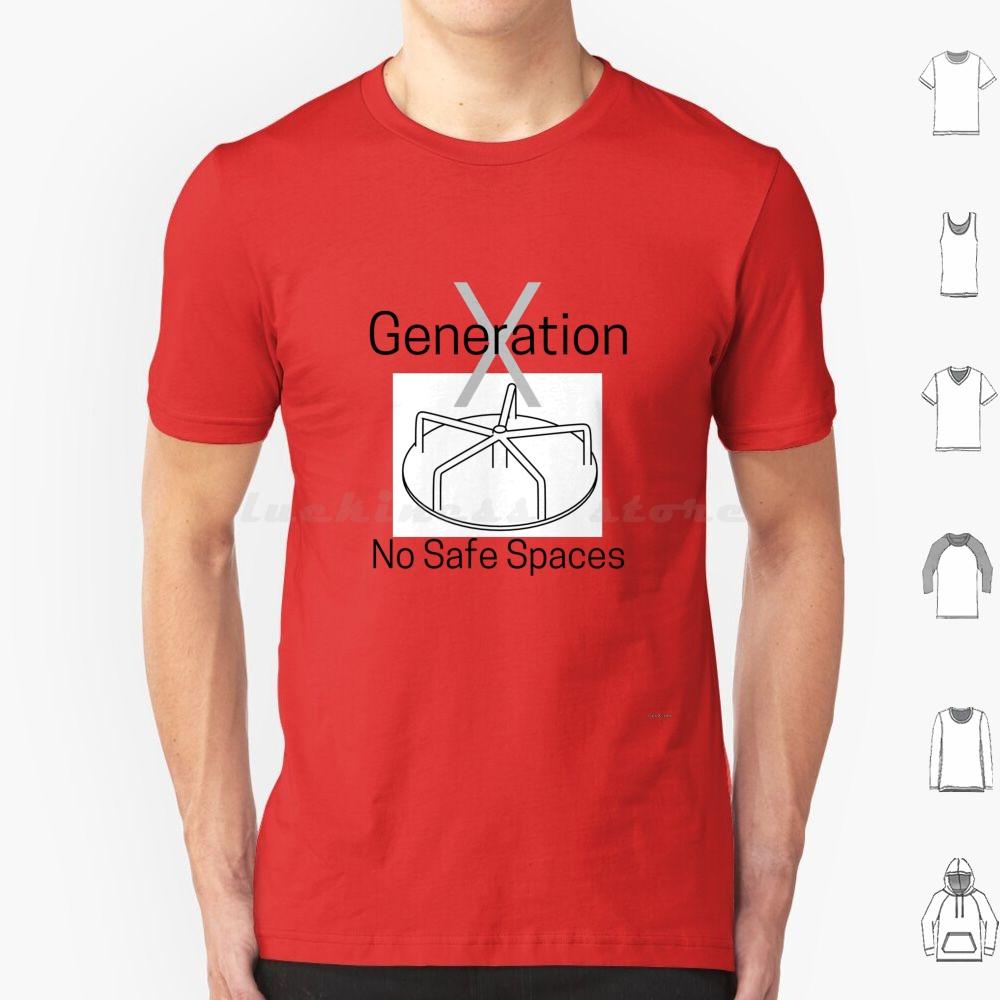 No Safe Spaces T Shirt Big Size 100 Cotton Genx Gen X Generation X Generationx Genxjono Genx Jono Generations Generation 80s