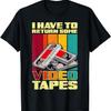 I Have To Return Some Videotapes Cassete Vintage 90s Film T-Shirt