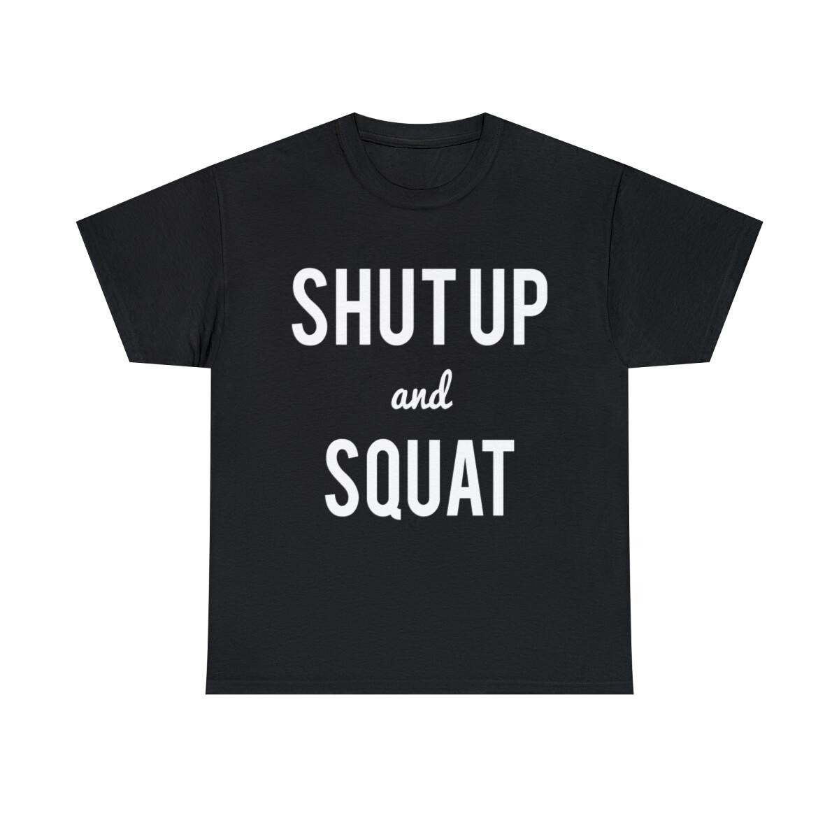 Shut Up And Squat Workout Saying Graphic Tee Shirt, S-5XL XXL