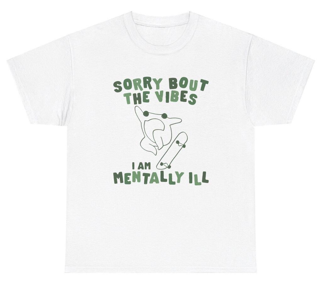 Sorry Bout The Vibes I Am Mentally Ill Frog TShirt Funny ADHD Sarcastic Joke Tee