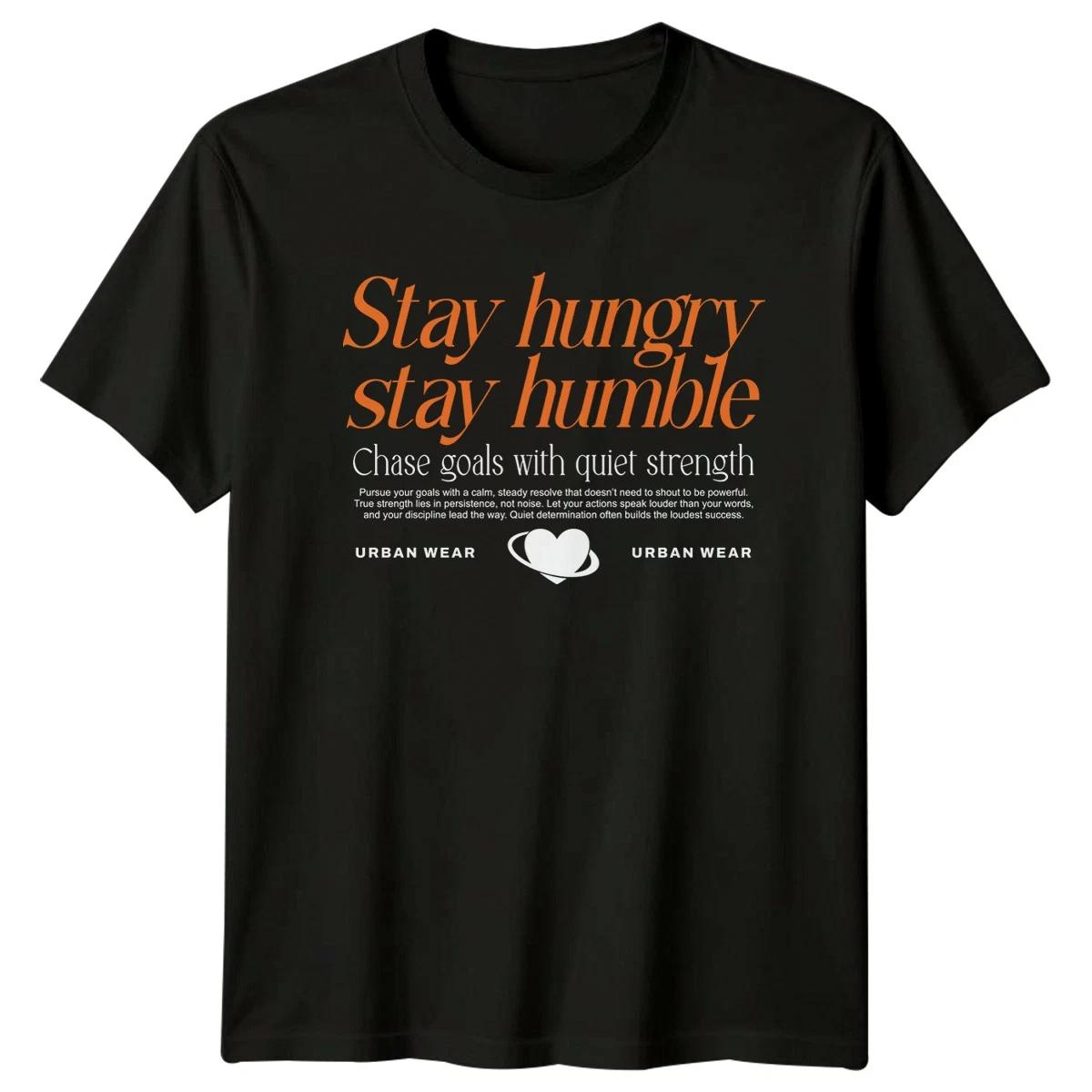 Stay Hungry Stay Humble Chase T-Shirt Discipline Motivational Birthday Gift S