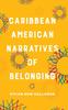The Caribbean American Narratives of Belonging Book