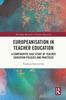 Bok Europeanisation In Teacher Education : A Comparative Case Study of Teacher Education Policies and Practices