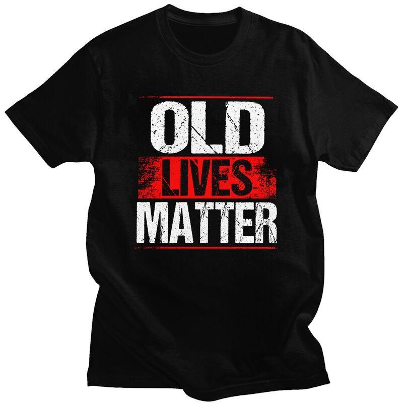 Male Old Lives Matter Distressed T Shirts Pure Cotton Humor Saying Tshirt Leisure Novelty Creative Graphics Tees Shirt