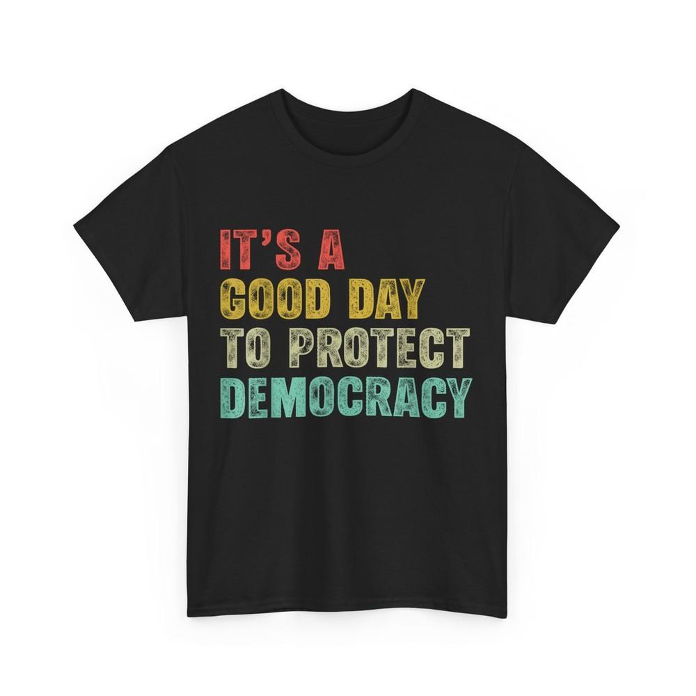 

It s A Good Day To Protect Democracy Women Political Vintage Shirt S
